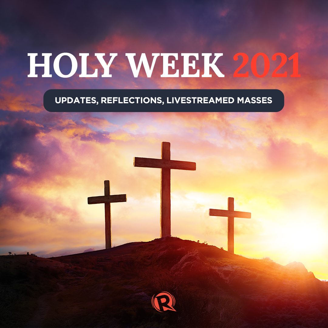 Holy Week 2021 Updates, reflections, livestreamed Masses