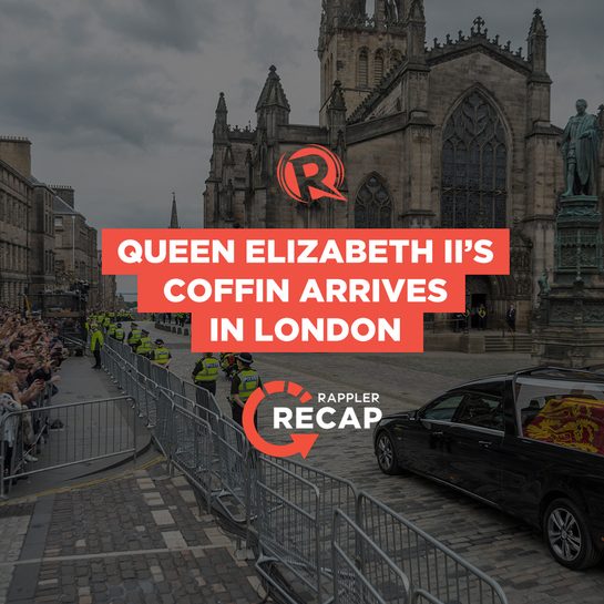 Rappler Recap: Queen Elizabeth II’s coffin arrives in London