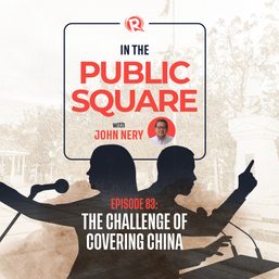 In The Public Square: The challenge of covering China